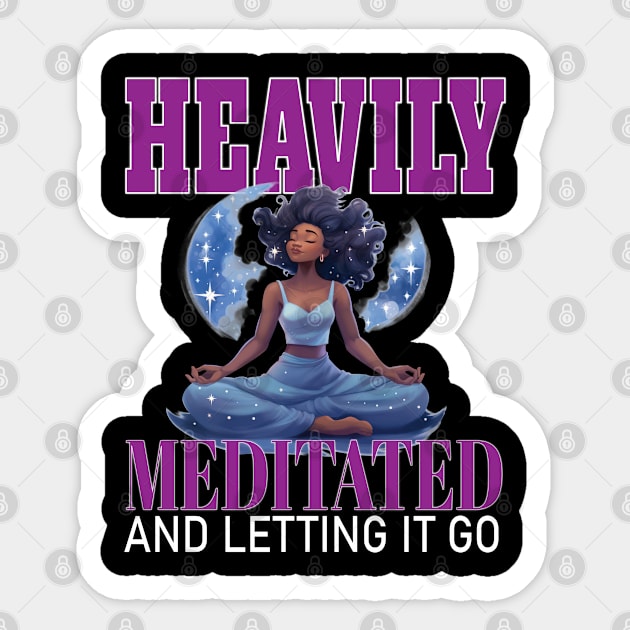 Heavily Meditated Letting It Go Yoga Meditate Buddha Meditation Namaste Sticker by Envision Styles